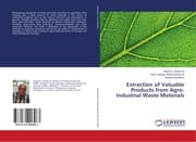 Cover von Extraction of Valuable Products from Agro-Industrial Waste Materials