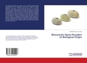 Cover von Bioceramic Nano-Powders of Biological Origin