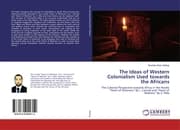 Cover von The Ideas of Western Colonialism Used towards the Africans