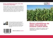 Cover von Razas colombianas de maíz: Cien años de historia (1914-2014)