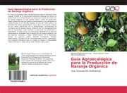 Cover von Guía Agroecológica para la Producción de Naranja Orgánica