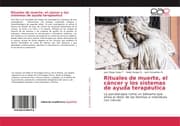 Cover von Rituales de muerte, el cáncer y los sistemas de ayuda terapéutica