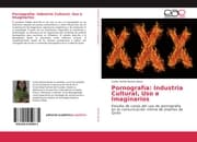 Cover von Pornografía: Industria Cultural, Uso e Imaginarios