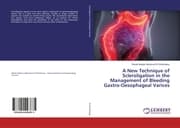 Cover von A New Technique of Scleroligation in the Management of Bleeding Gastro-Oesophageal Varices