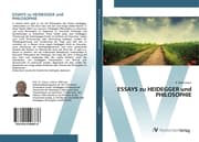 Cover von ESSAYS zu HEIDEGGER und PHILOSOPHIE