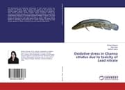 Cover von Oxidative stress in Channa striatus due to toxicity of Lead nitrate