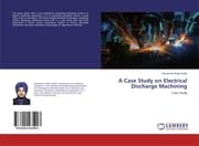 Cover von A Case Study on Electrical Discharge Machining