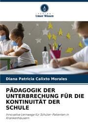 Cover von PÄDAGOGIK DER UNTERBRECHUNG FÜR DIE KONTINUITÄT DER SCHULE