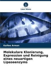 Cover von Molekulare Klonierung, Expression und Reinigung eines neuartigen Lipaseenzyms