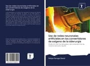 Cover von Uso de redes neuronales artificiales en los convertidores de oxígeno de la siderurgia