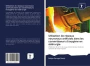 Cover von Utilisation de réseaux neuronaux artificiels dans les convertisseurs d'oxygène en sidérurgie
