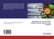 Cover von Nutrition for mental well-being: Primary choice to be healthy