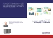 Cover von A secure architecture for managing IOT services