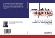 Cover von State, Trade Unions and Federal Civil Service Reforms in Nigeria