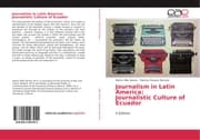 Cover von Journalism in Latin America: Journalistic Culture of Ecuador