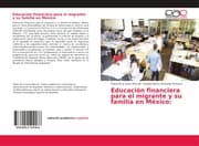 Cover von Educación financiera para el migrante y su familia en México