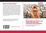 Cover von Degradación física del suelo de páramo, causada por petróleo