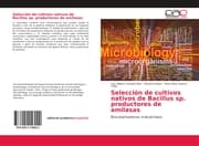 Cover von Selección de cultivos nativos de Bacillus sp. productores de amilasas