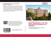 Cover von José Napoleón I, el rey intruso de España en Madrid
