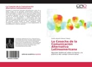Cover von La Cosecha de la Comunicación Alternativa Latinoamericana