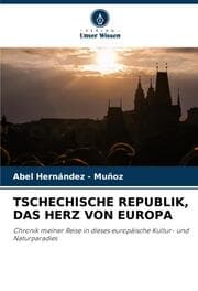 Cover von TSCHECHISCHE REPUBLIK, DAS HERZ VON EUROPA