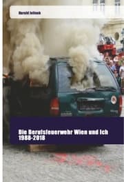 Cover von Die Berufsfeuerwehr Wien und Ich 1988-2018