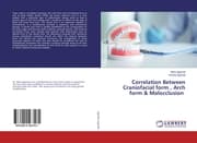 Cover von Correlation Between Craniofacial form , Arch form & Malocclusion
