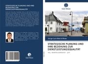 Cover von STRATEGISCHE PLANUNG UND IHRE BEZIEHUNG ZUR DIENSTLEISTUNGSQUALITÄT