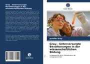 Cover von Grau - Unterversorgte Bevölkerungen in der wissenschaftlichen Bildung