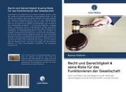 Cover von Recht und Gerechtigkeit & seine Rolle für das Funktionieren der Gesellschaft