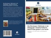 Cover von Die Montessori-Methode in der Pädagogik: Gesellschaftliche Bedürfnisse gestern und heute