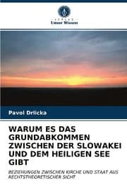 Cover von WARUM ES DAS GRUNDABKOMMEN ZWISCHEN DER SLOWAKEI UND DEM HEILIGEN SEE GIBT