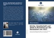 Cover von Kirche, Gesellschaft und Staat in Russland vor der Revolution von 1917