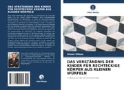 Cover von DAS VERSTÄNDNIS DER KINDER FÜR RECHTECKIGE KÖRPER AUS KLEINEN WÜRFELN