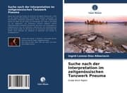 Cover von Suche nach der Interpretation im zeitgenössischen Tanzwerk Pneuma