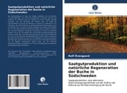 Cover von Saatgutproduktion und natürliche Regeneration der Buche in Südschweden
