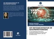 Cover von IOT-NETZARCHITEKTUR IM GESUNDHEITSWESEN