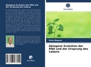 Cover von Abiogene Evolution der RNA und der Ursprung des Lebens