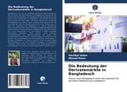 Cover von Die Bedeutung der Derivatemärkte in Bangladesch