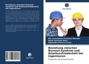 Cover von Beziehung zwischen Burnout-Syndrom und Arbeitszufriedenheit bei Ingenieuren