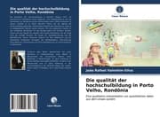 Cover von Die qualität der hochschulbildung in Porto Velho, Rondônia