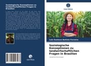 Cover von Soziologische Konzeptionen zu landwirtschaftlichen Fragen in Brasilien