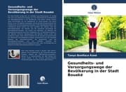 Cover von Gesundheits- und Versorgungswege der Bevölkerung in der Stadt Bouaké