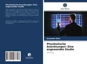 Cover von Physikalische Anordnungen: Eine angewandte Studie