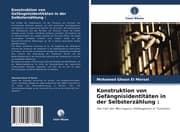 Cover von Konstruktion von Gefängnisidentitäten in der Selbsterzählung :