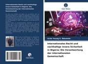 Cover von Internationales Recht und nachhaltige innere Sicherheit in Nigeria: Die Verantwortung der internationalen Gemeinschaft