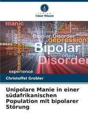 Cover von Unipolare Manie in einer südafrikanischen Population mit bipolarer Störung