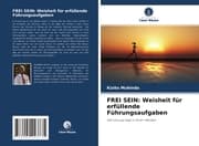 Cover von FREI SEIN: Weisheit für erfüllende Führungsaufgaben