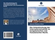Cover von Die Unterdrückung der Internetkriminalität im kongolesischen und französischen Recht.