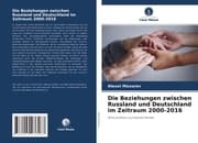 Cover von Die Beziehungen zwischen Russland und Deutschland im Zeitraum 2000-2016